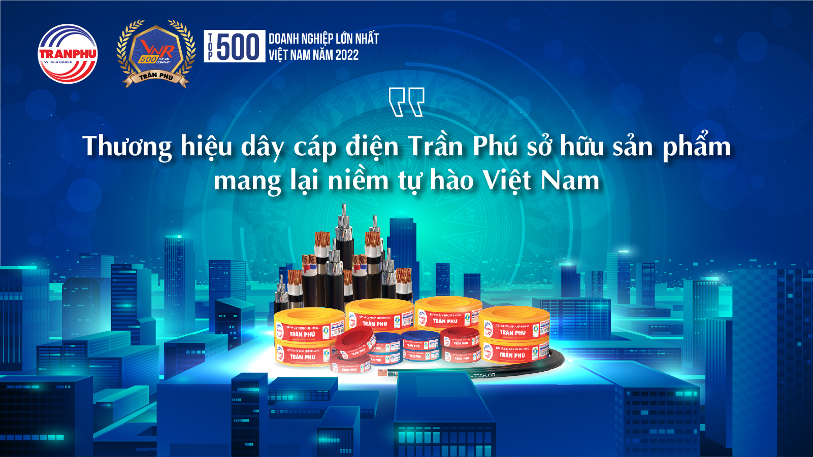 Thương hiệu dây cáp điện Trần Phú sở hữu sản phẩm mang lại niềm tự hào Việt Nam