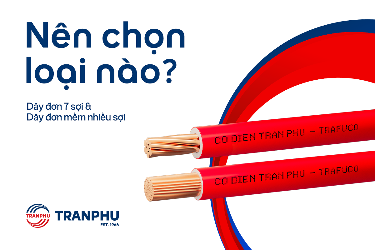 Dây 7 sợi và dây đơn mềm, nên chọn loại nào?