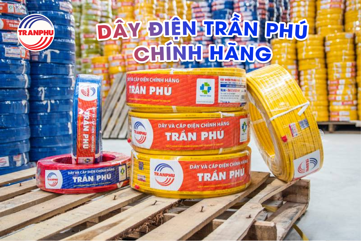 Cách nhận biết dây điện Trần Phú chính hãng để bảo vệ an toàn cho mái ấm