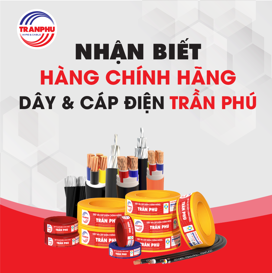 HƯỚNG DẪN NHẬN BIẾT HÀNG CHÍNH HÃNG DÂY VÀ CÁP ĐIỆN TRẦN PHÚ