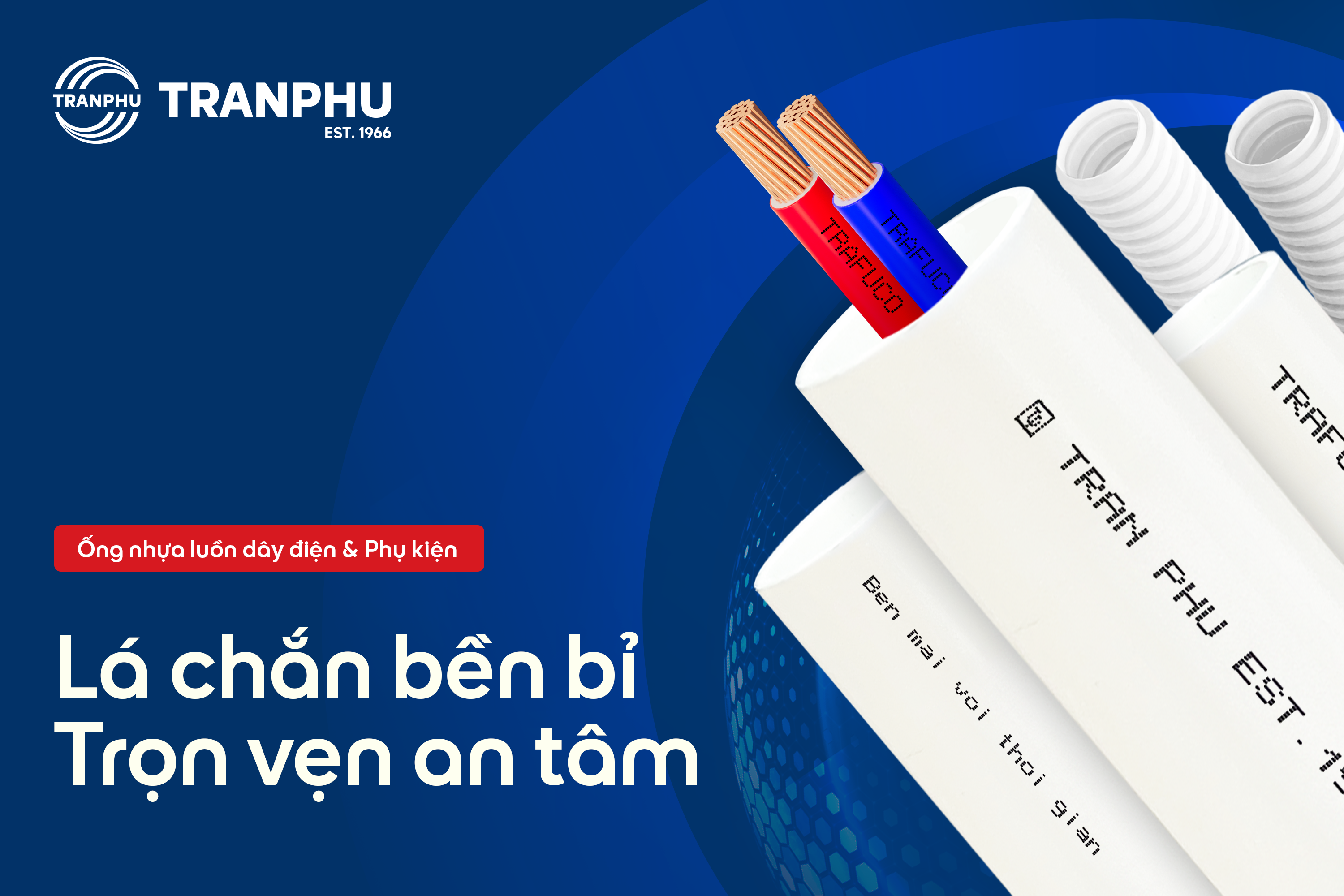 TRẦN PHÚ - TRAFUCO RA MẮT ỐNG NHỰA LUỒN DÂY ĐIỆN & PHỤ KIỆN