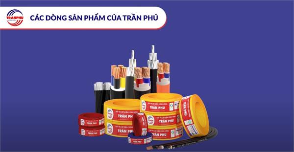 CÁC SẢN PHẨM DÂY ĐIỆN VÀ CÁP ĐIỆN THƯƠNG HIỆU TRẦN PHÚ